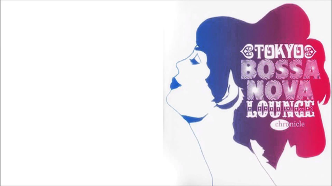 Tokyo Bossa Nova Lounge - Various (Full Album) 東京ボサノヴァ