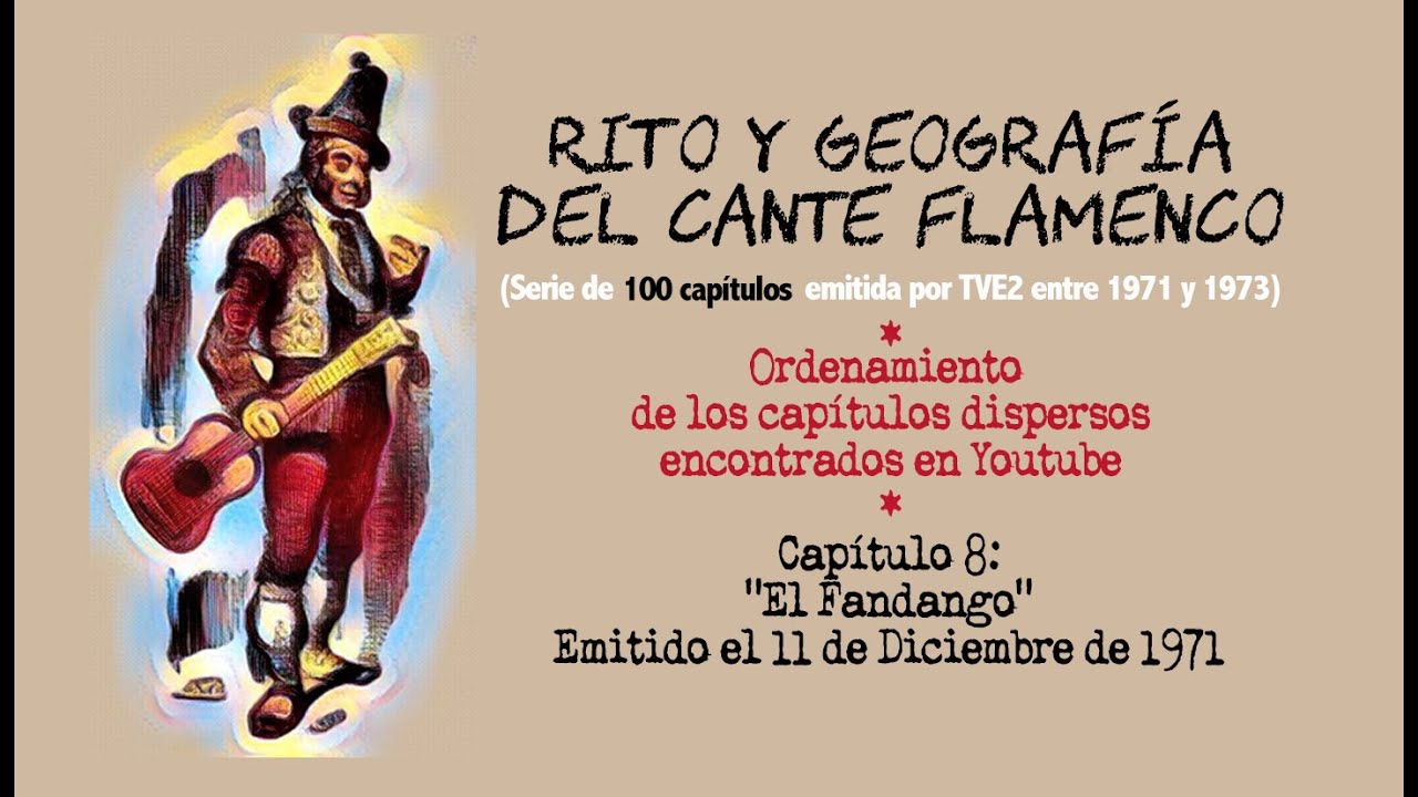 Rito y geografía del Cante Flamenco. Programa 8: El Fandango - YouTube