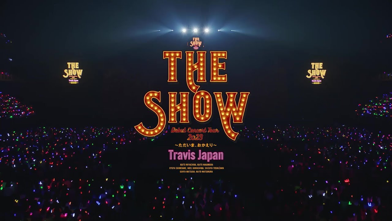 Travis Japan-'Travis Japan Debut Concert 2023 THE SHOW～ただいま