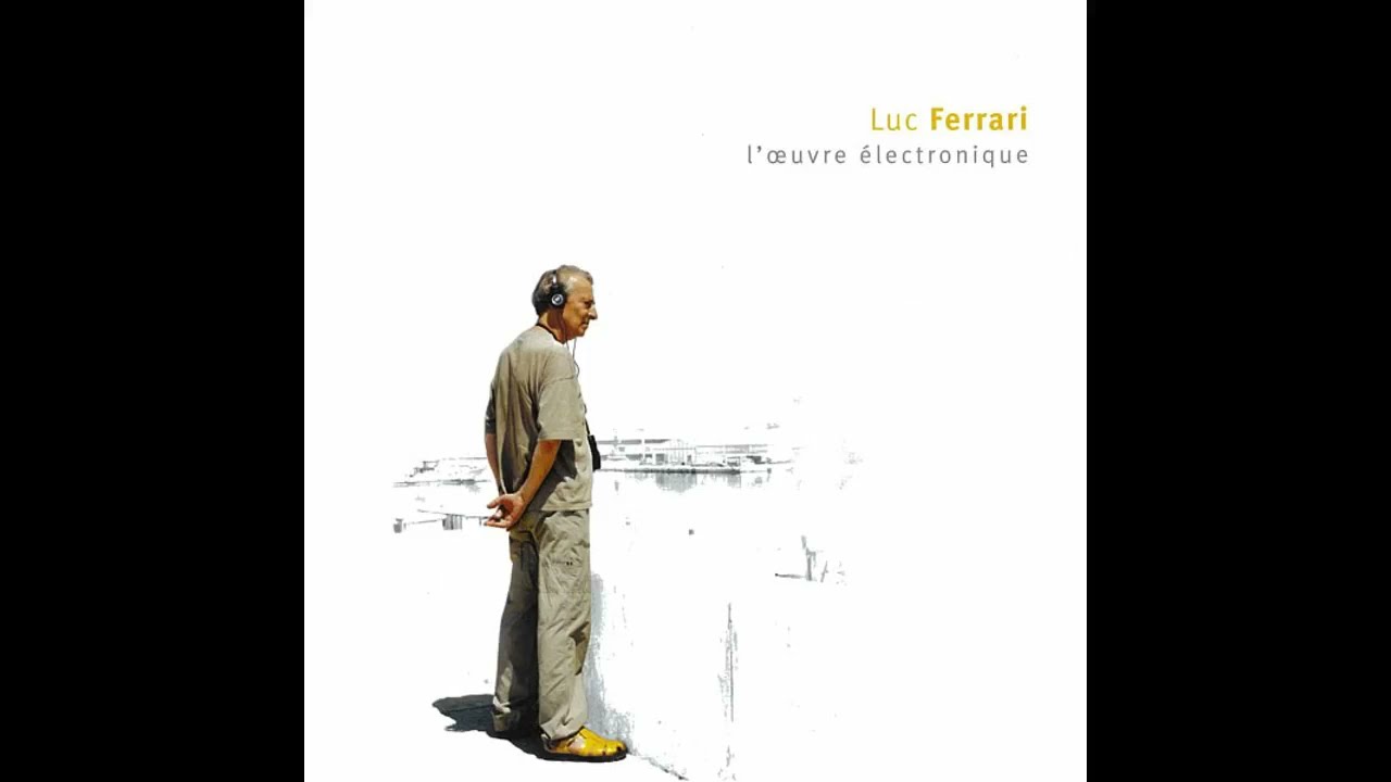 Luc Ferrari - L'œuvre électronique - YouTube