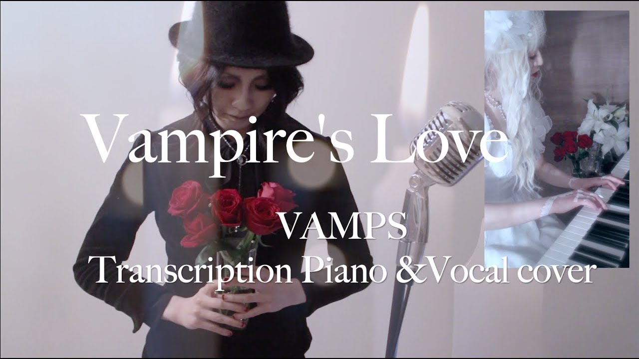 Vampire's Love VAMPS japanese ver / HYDE / transcription piano