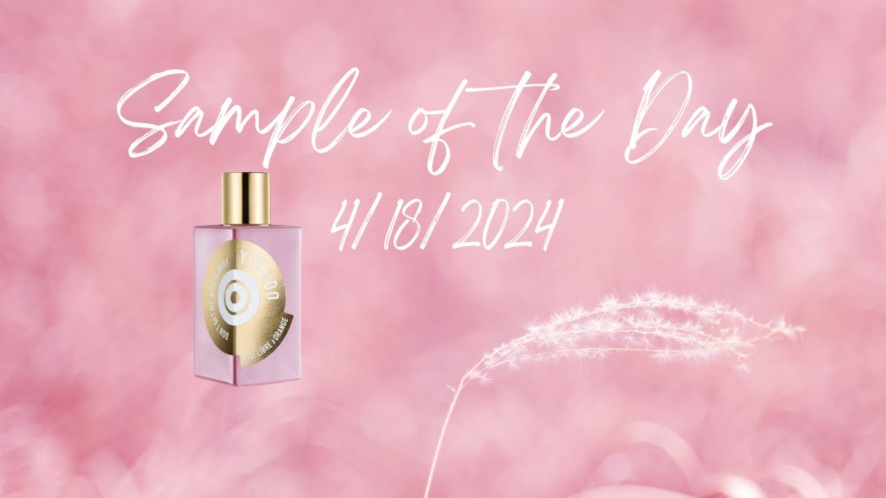 Sample Of The Day // Etat Libre d'Orange Yes I Do - YouTube