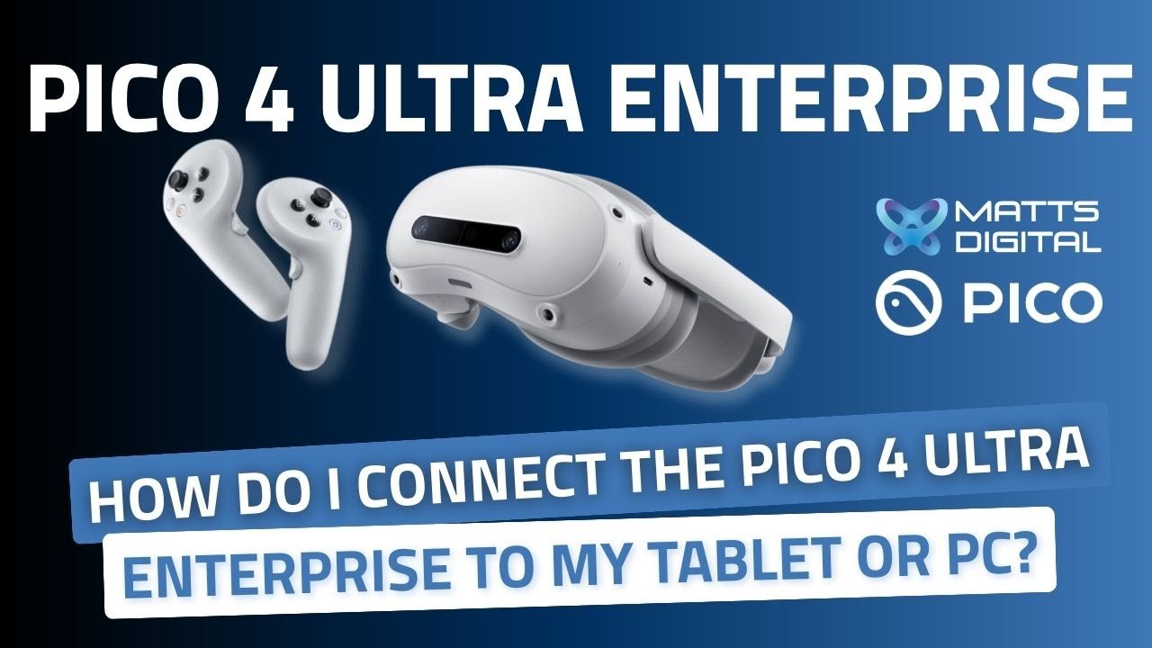Pico 4 Ultra Enterprise - How to connect the Pico 4 Ultra