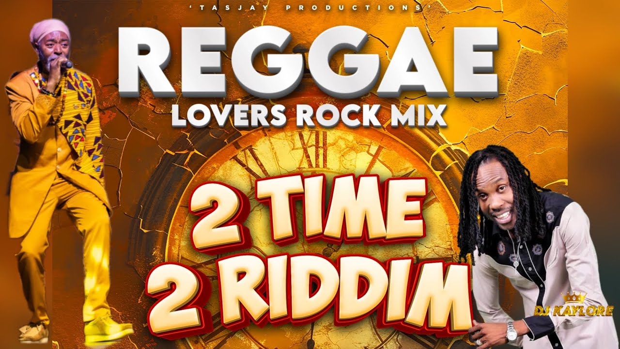 REGGAE LOVERS ROCK MIX 2025 | 2 TIME 2 RIDDIM TASJAY PRODUCTIONS