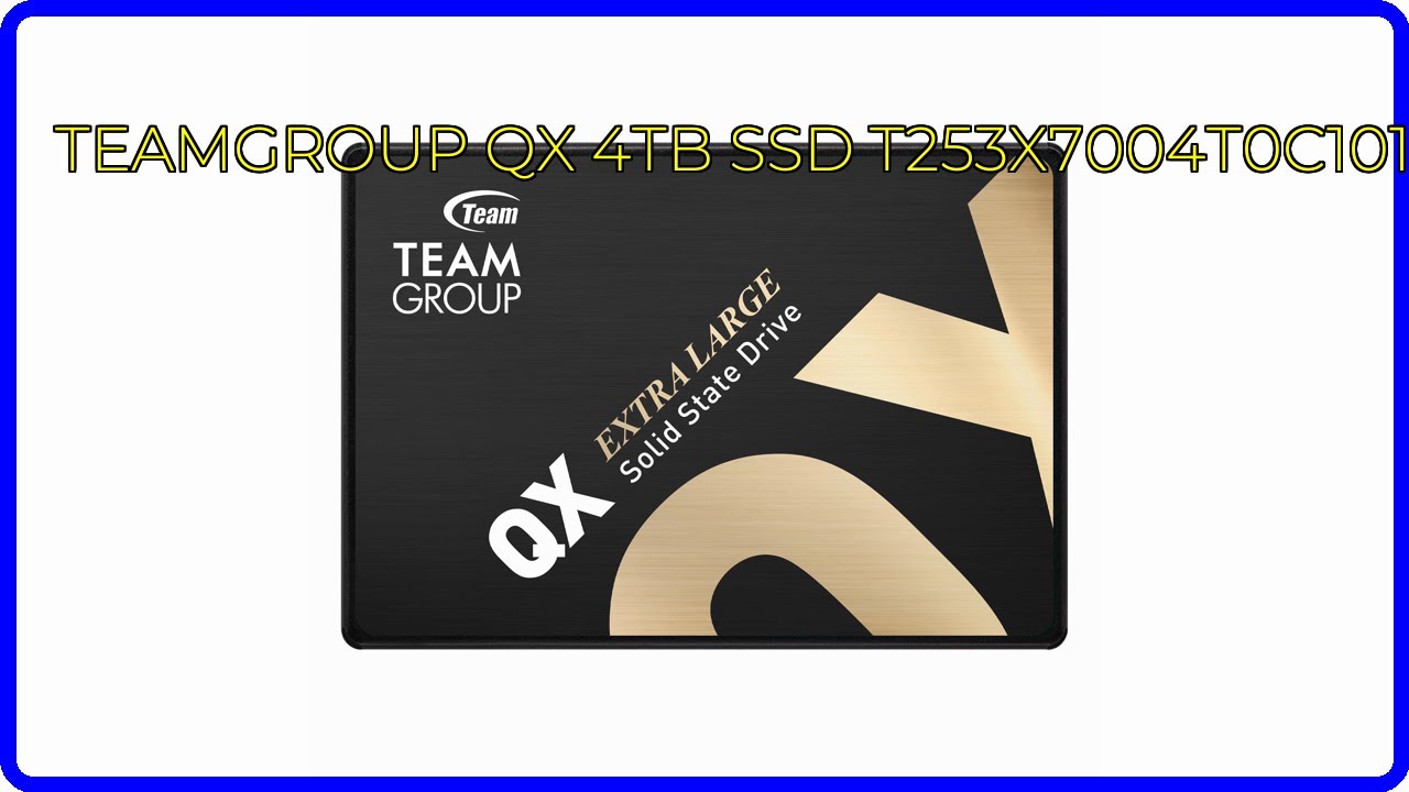REVIEW (2026): TEAMGROUP QX 4TB SSD T253X7004T0C101. ESSENTIAL