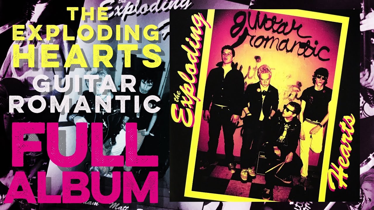 THE EXPLODING HEARTS: Guitar Romantic (Full Album) High Definition
