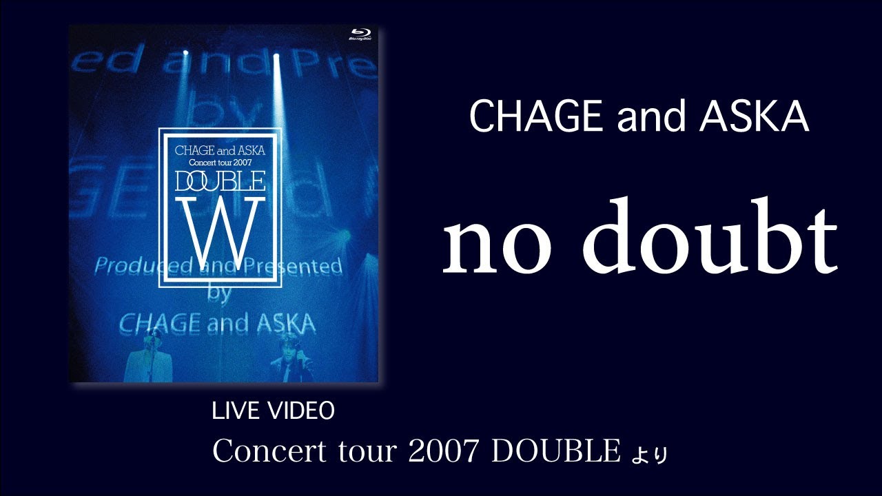 LIVE] no doubt / CHAGE and ASKA / Concert tour 2007 DOUBLE - YouTube