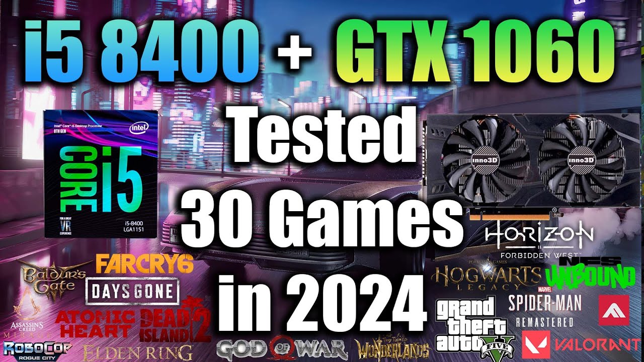 i5 8400 + GTX 1060 Tested 30 Games in 2024 - YouTube