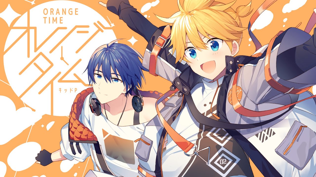 KAITO＆鏡音レン】オレンジタイム【オリジナルMV／キッドP】 - YouTube