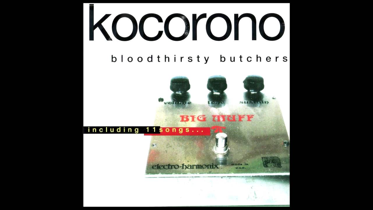 Bloodthirsty Butchers - Kocorono - YouTube