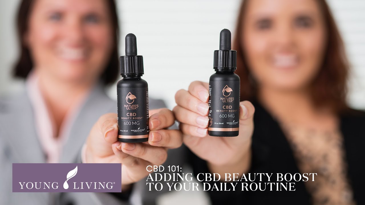 CBD 101: Adding CBD Beauty Boost to Your Daily Routine | Young
