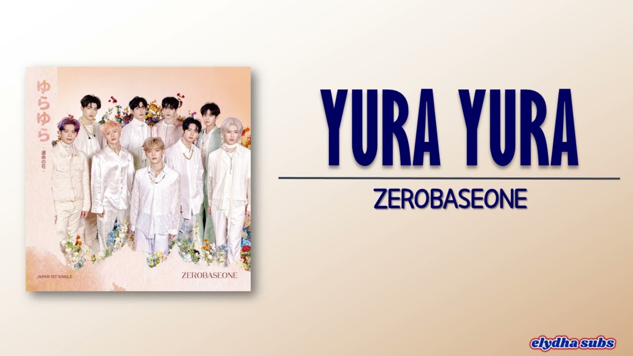 Zerobaseone – Yura Yura (ゆらゆら -運命の花-) [Rom|Eng Lyric