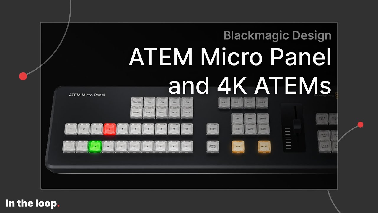 ATEM Micro Panel and 4K ATEMs - News from Blackmagic Design at NAB