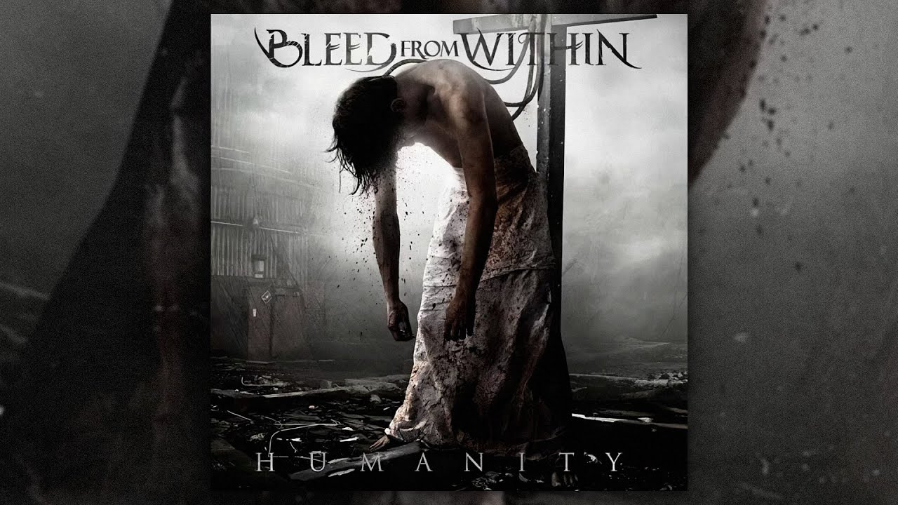 Bleed From Within - Humanity (FULL ALBUM/2009) - YouTube
