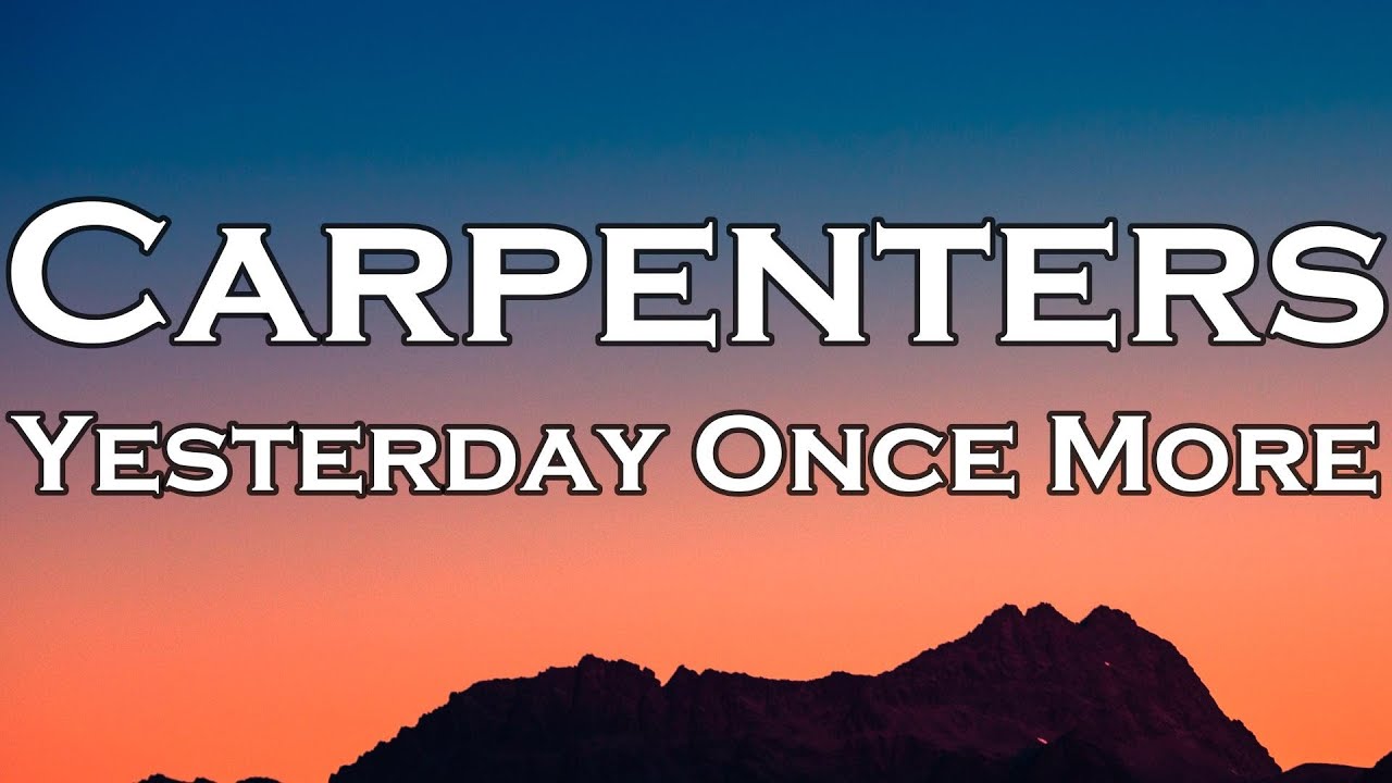 Carpenters - Yesterday Once More (Lyrics) - YouTube