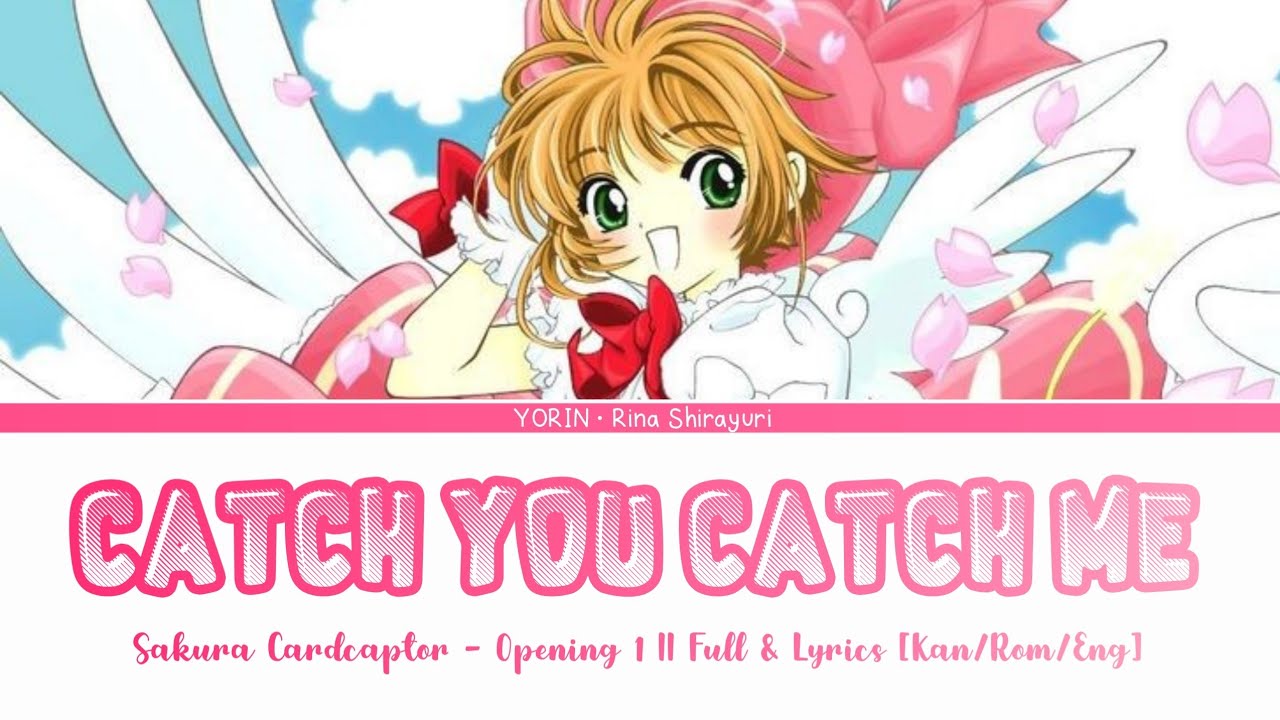 Catch You Catch Me - Cardcaptor Sakura Op 1 || Full Lyrics Kan/Rom