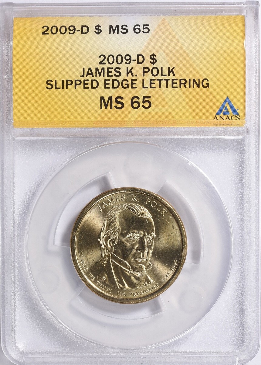 2009 D James Polk Presidential Dollar ANACS MS65 Slipped Edge