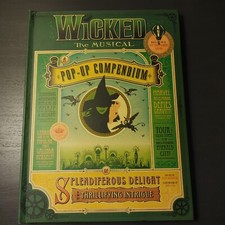 Wicked the Musical : A Pop-Up Compendium of Splendiferous Delight