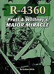 R-4360: Pratt & Whitney's Major Miracle by White - 2006 - VG