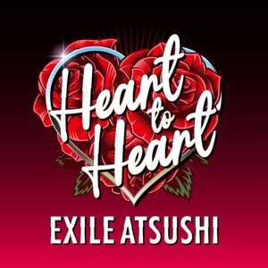 EXILE ATSUSHI LIVE TOUR 2025 ”Heart to Heart” Season 2 SETLIST
