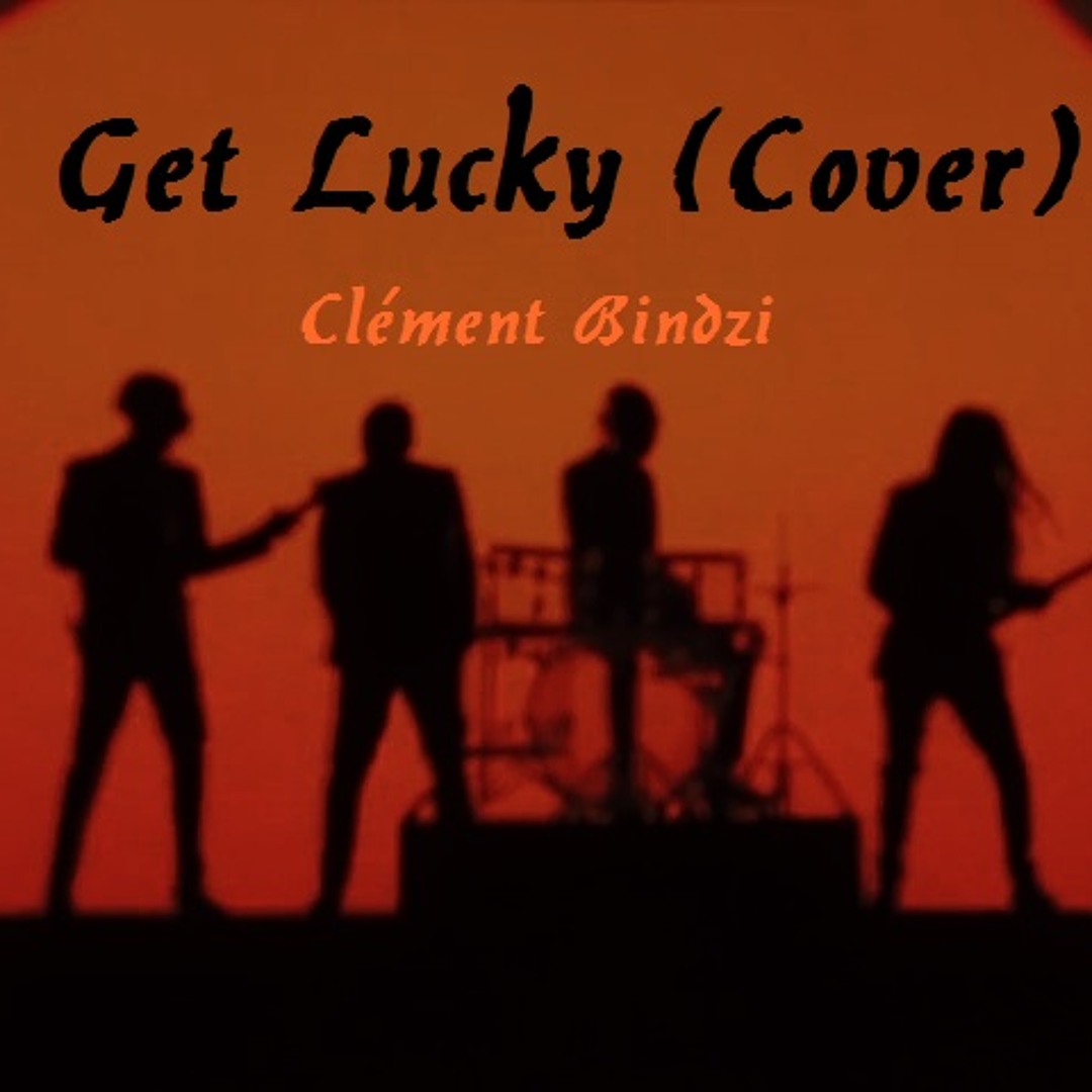 Stream Cover - Get Lucky - Daft Punk/Nile Rodgers/Pharrell