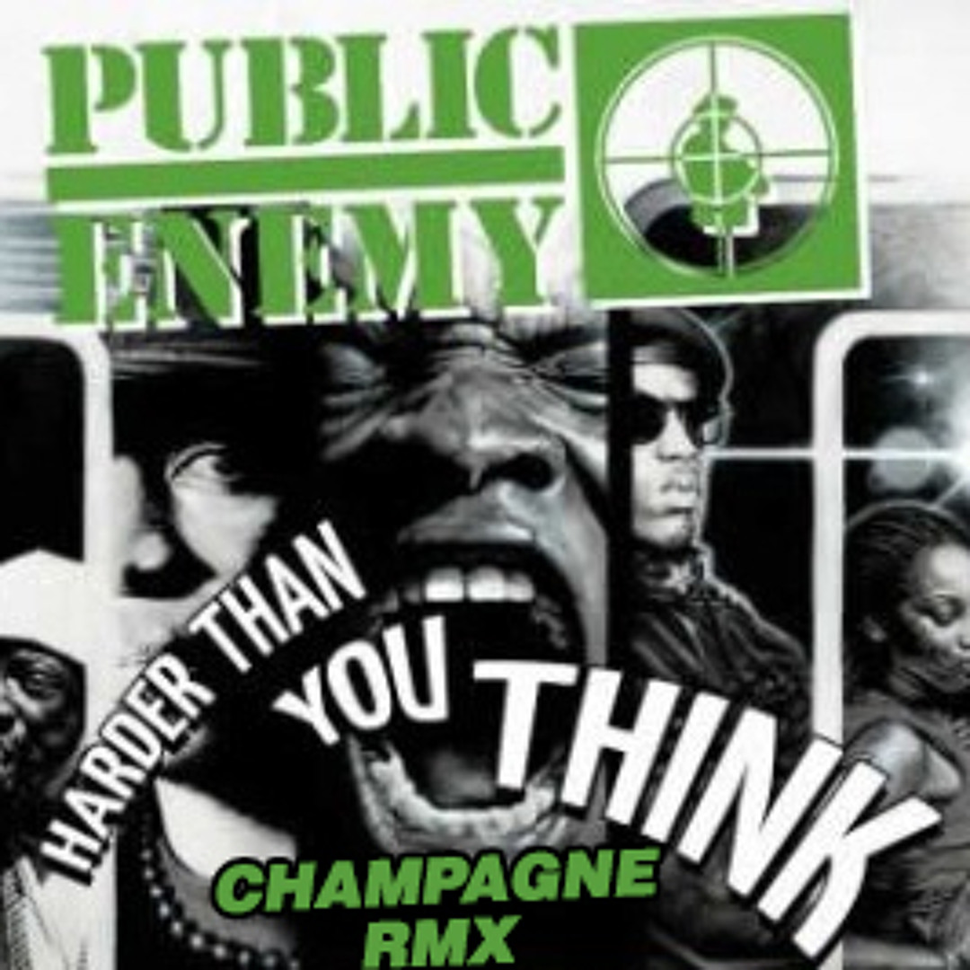 Stream Public Enemy - Harder than you think Official ( Champagne