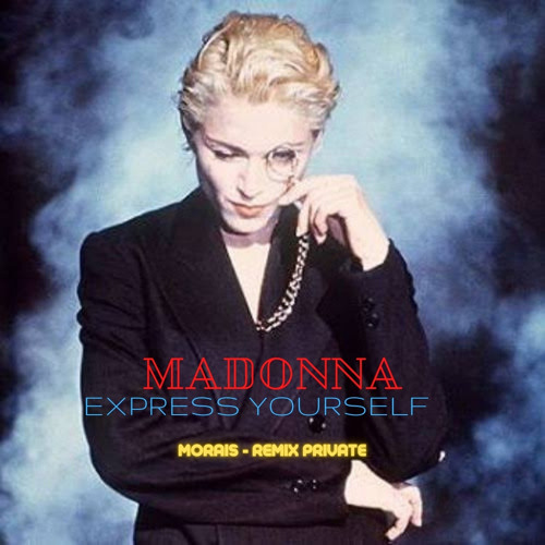 Stream MADONNA - EXPRESS YOURSEF - MORAIS REMIX INTRO PRIVATE by