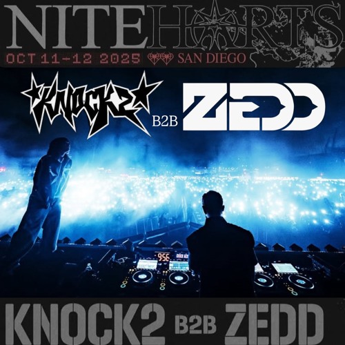 Stream KNOCK2 B2B ZEDD - NITEHARTS SAN DIEGO 2025 by johnnykham__