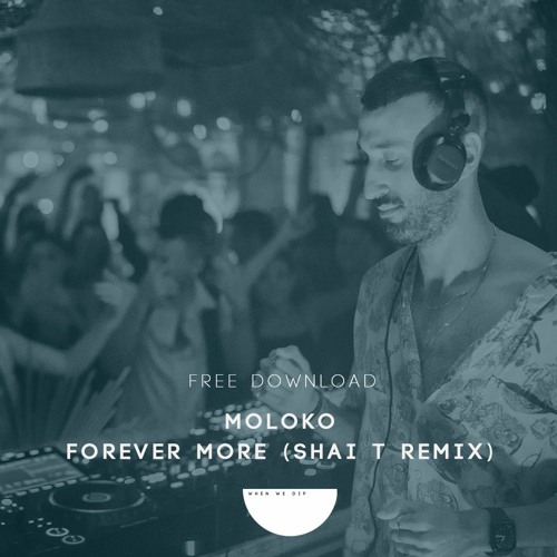 Stream Moloko - Forever More (Shai T Remix) [Free DL] by Shai T