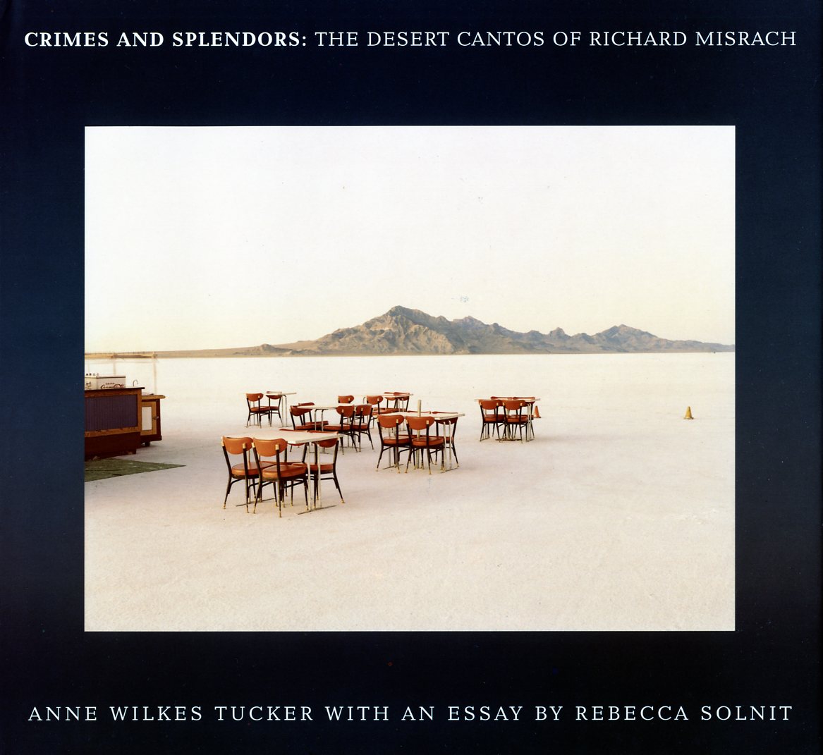 Crimes and Splendors: The Desert Cantos of Richard Misrach