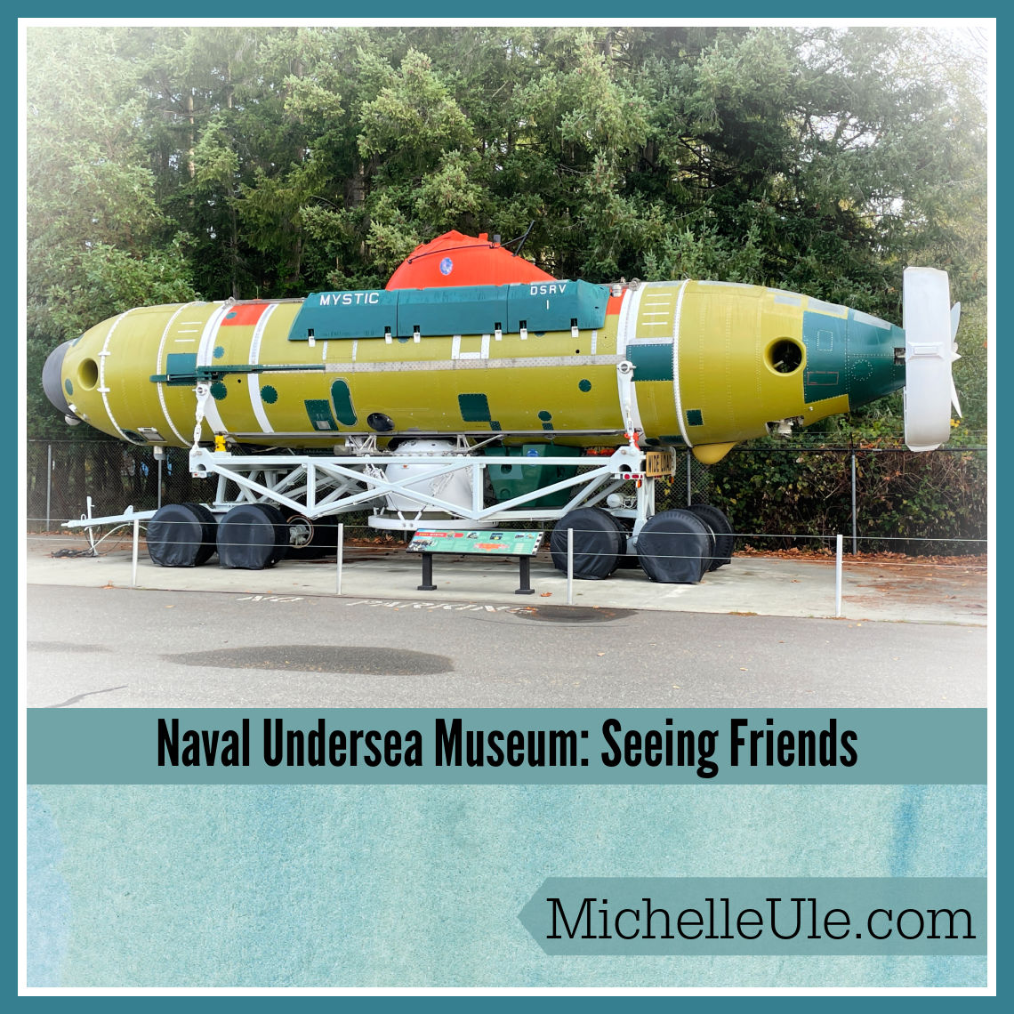 Naval Undersea Museum: Seeing Friends | Michelle Ule, Author