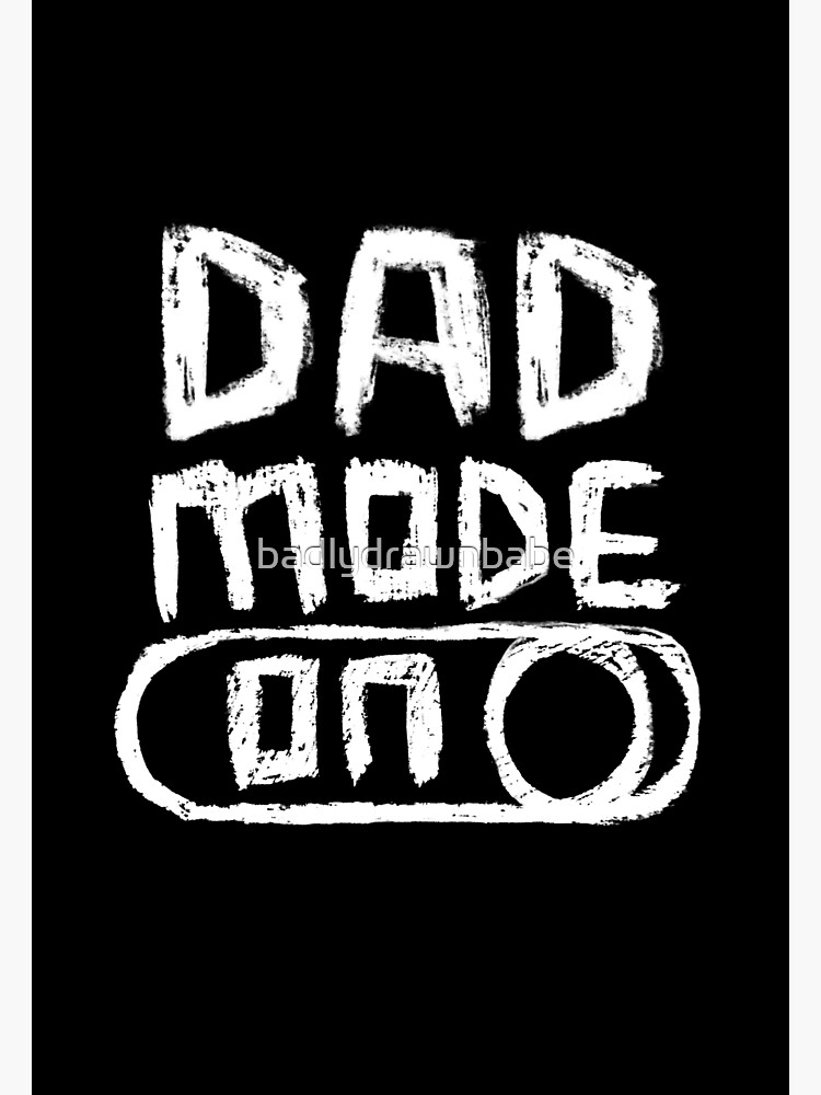 promoted to dad, awesome dad, DAD Mode ON