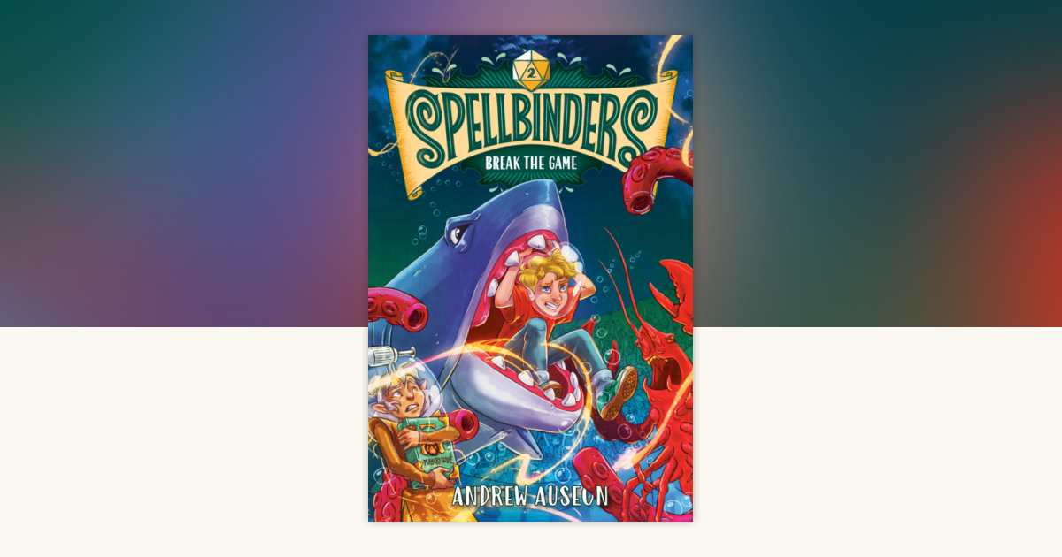 Spellbinders: Break the Game by Andrew Auseon: 9780593482780