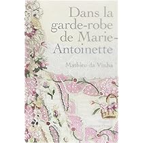 Gazette des atours de Marie-Antoinette: Garde-robe des atours de