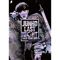 Amazon.co.jp: JUNHO Solo Tour 2015 “LAST NIGHT