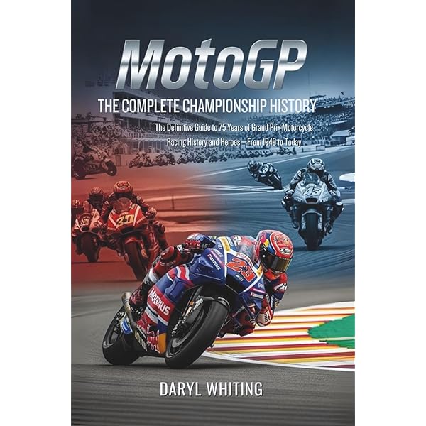MotoGP: The Complete Championship History: The Definitive Guide to