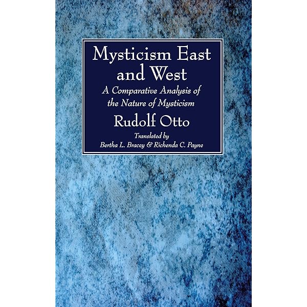 Mysticism East and West: A Comparative Analysis of the Nature of