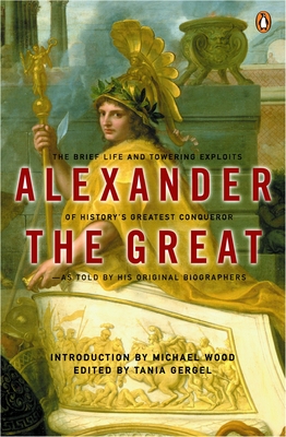 Alexander the Great: The Brief Life and Towering Exploits of