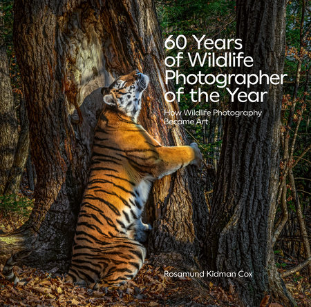 60 Years of Wildlife Photographer of the Year by Rosamund Kidman