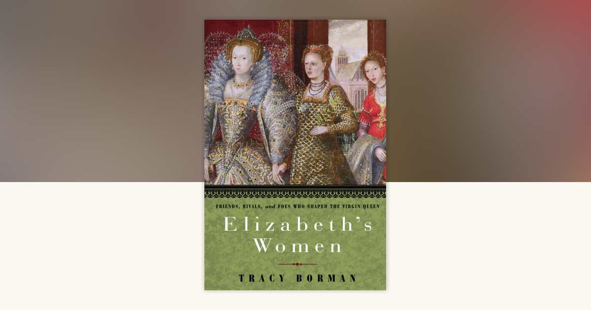 Elizabeth's Women by Tracy Borman: 9780553907865