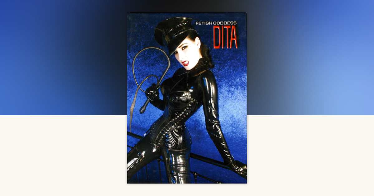 Fetish Goddess: Dita by Dita Von Teese: 9781848568471