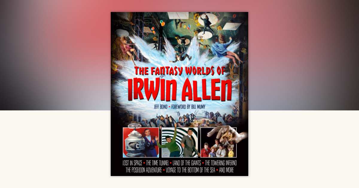 The Fantasy Worlds of Irwin Allen by Jeff Bond: 9781835411360