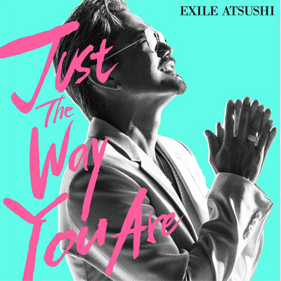 Just The Way You Are（CD）｜EXILE ATSUSHI｜mu-moショップ
