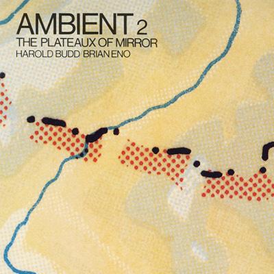 Ambient 2 -The Plateaux Of Mirror : Harold Budd / Brian Eno
