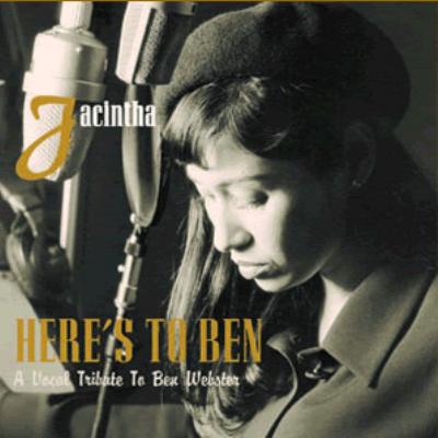 Here's To Ben -A Vocal Tribute To Ben Webster : Jacintha