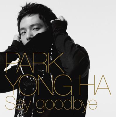 Say goodbye : パク・ヨンハ | HMV&BOOKS online - PCCA-2773
