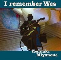 ☆宮之上貴昭 YOSHIAKI MIYANOUE / I Remember Wes - VENTO AZUL RECORDS