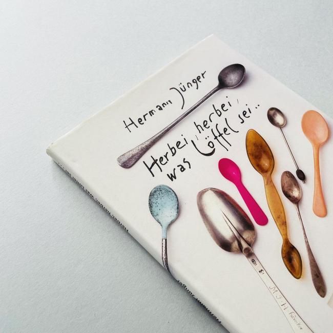 Herbei, herbei, was Loffel sei…｜Herman Junger ヘルマン・ユンガー