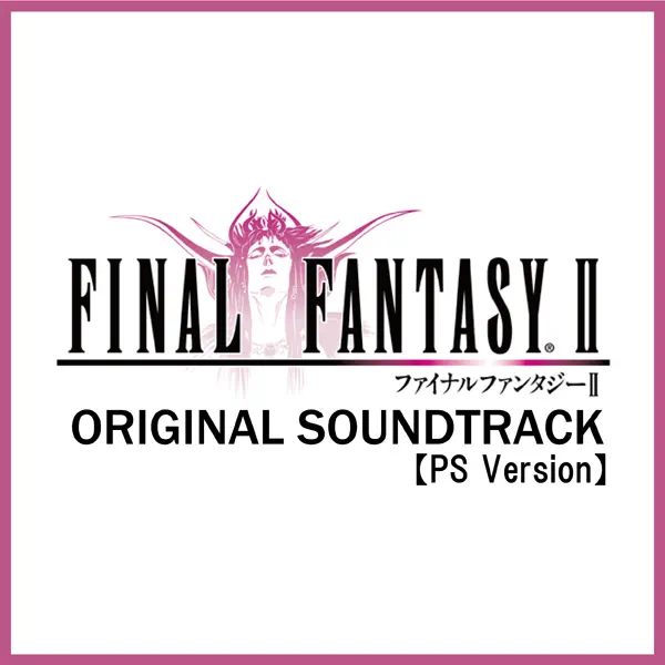 植松伸夫の【PS版】FINAL FANTASY II Original Soundtrack - Apple