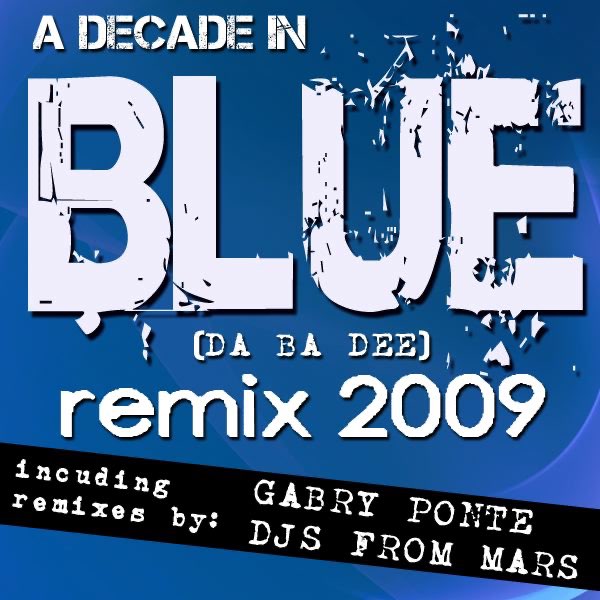 A Decade In Blue (Da Ba Dee) [Remix 2009] - Album by Eiffel 65